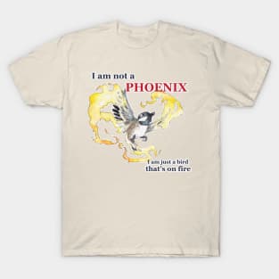 I am not a phoenix T-Shirt